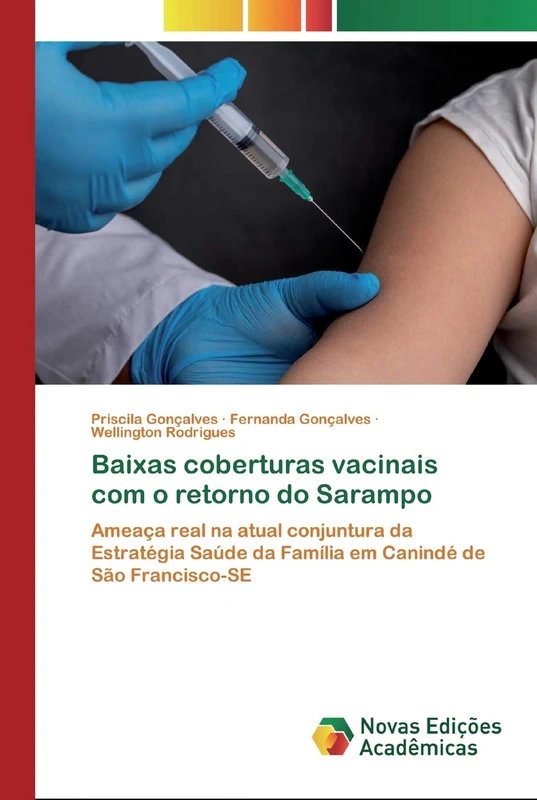 Baixas coberturas vacinais com o retorno do Sarampo: Ameaça real na atual conjuntura da Estratégia Saúde da Família em Canindé de São Francisco-SE