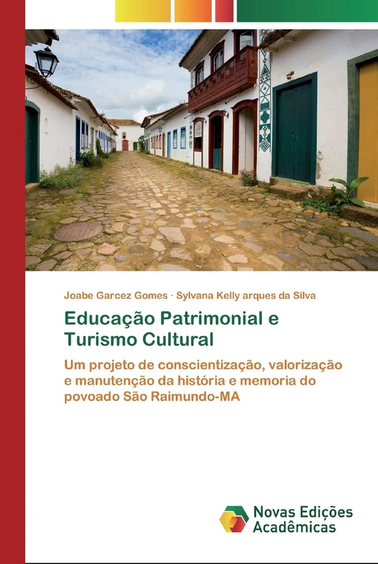 Educação Patrimonial e Turismo Cultural: Um projeto de conscientização, valorização e manutenção da história e memoria do povoado São Raimundo-MA