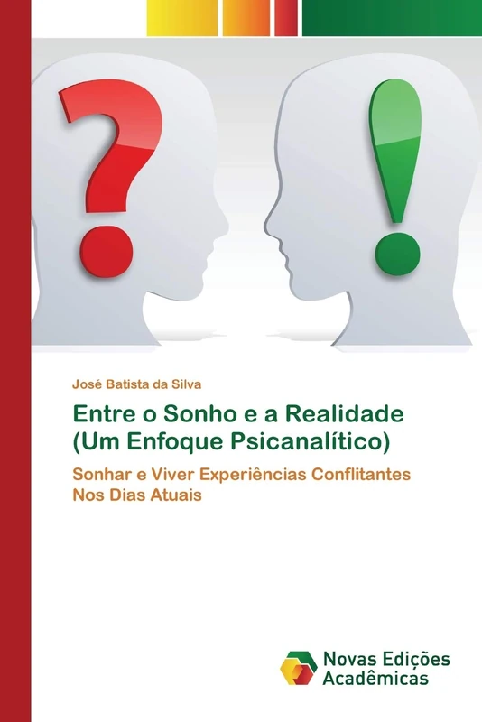 Entre o Sonho e a Realidade (Um Enfoque Psicanalítico): Sonhar e Viver Experiências Conflitantes Nos Dias Atuais
