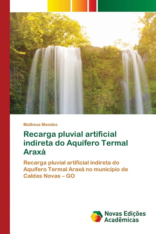 Recarga pluvial artificial indireta do Aquífero Termal Araxá: Recarga pluvial artificial indireta do Aquífero Termal Araxá no município de Caldas Novas – GO
