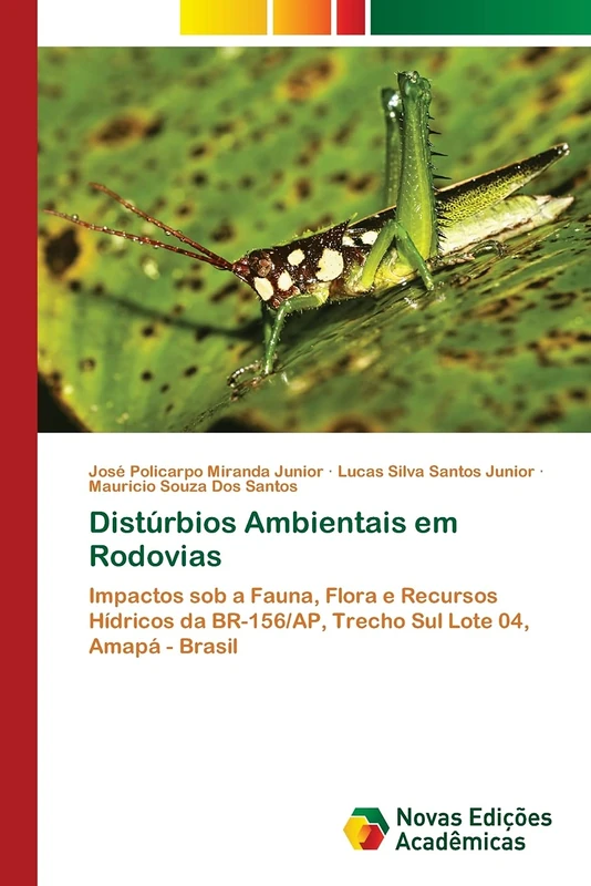 Distúrbios Ambientais em Rodovias: Impactos sob a Fauna, Flora e RecursosHídricos da BR-156/AP, Trecho Sul Lote 04, Amapá - Brasil