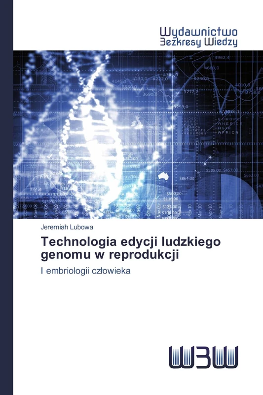 Technologia edycji ludzkiego genomu w reprodukcji: I embriologii człowieka