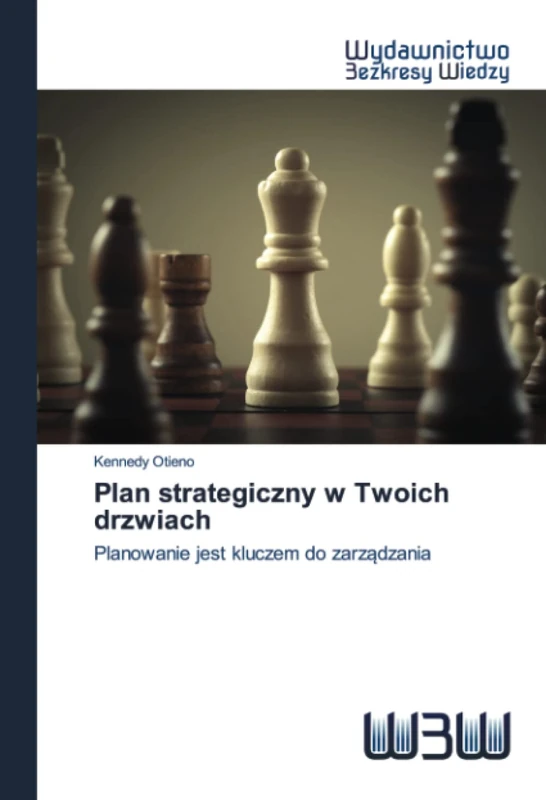 Plan strategiczny w Twoich drzwiach: Planowanie jest kluczem do zarządzania