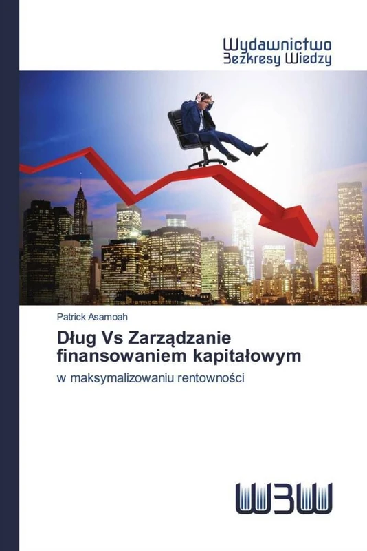 Dług Vs Zarządzanie finansowaniem kapitałowym: w maksymalizowaniu rentowności
