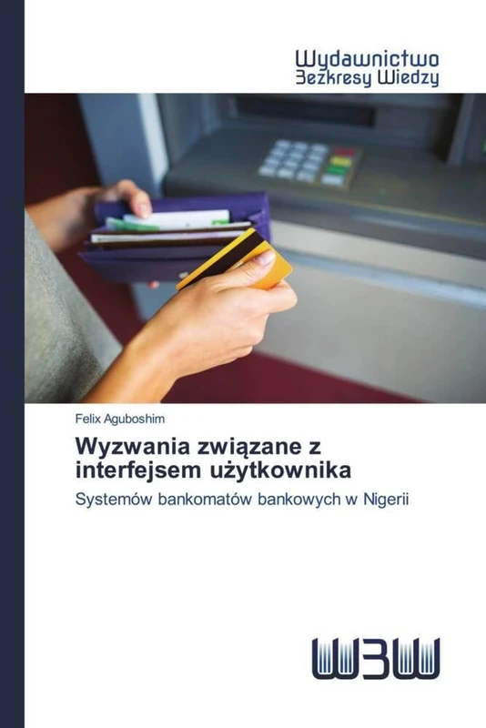 Wyzwania związane z interfejsem użytkownika: Systemów bankomatów bankowych w Nigerii