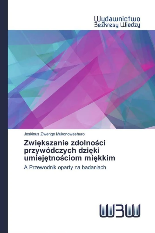Zwiększanie zdolności przywódczych dzięki umiejętnościom miękkim: A Przewodnik oparty na badaniach