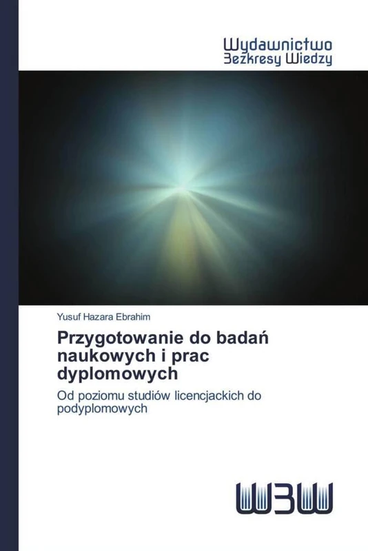 Przygotowanie do badań naukowych i prac dyplomowych: Od poziomu studiów licencjackich do podyplomowych