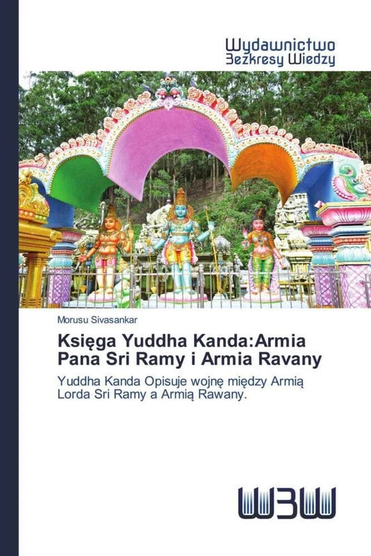 Księga Yuddha Kanda:Armia Pana Sri Ramy i Armia Ravany: Yuddha Kanda Opisuje wojnę między Armią Lorda Sri Ramy a Armią Rawany. - Image 1