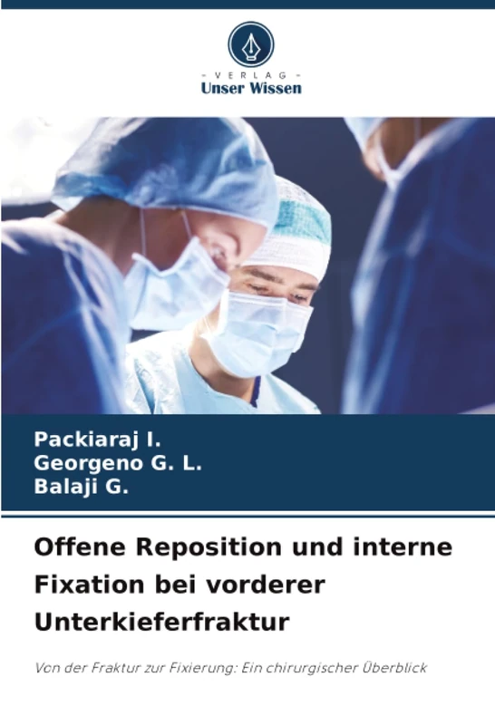 Offene Reposition und interne Fixation bei vorderer Unterkieferfraktur: Von der Fraktur zur Fixierung: Ein chirurgischer Überblick