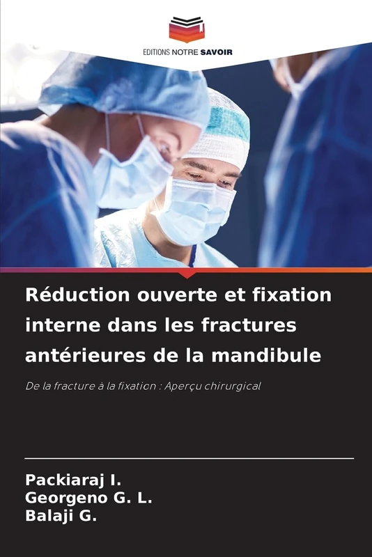Réduction ouverte et fixation interne dans les fractures antérieures de la mandibule: De la fracture à la fixation : Aperçu chirurgical