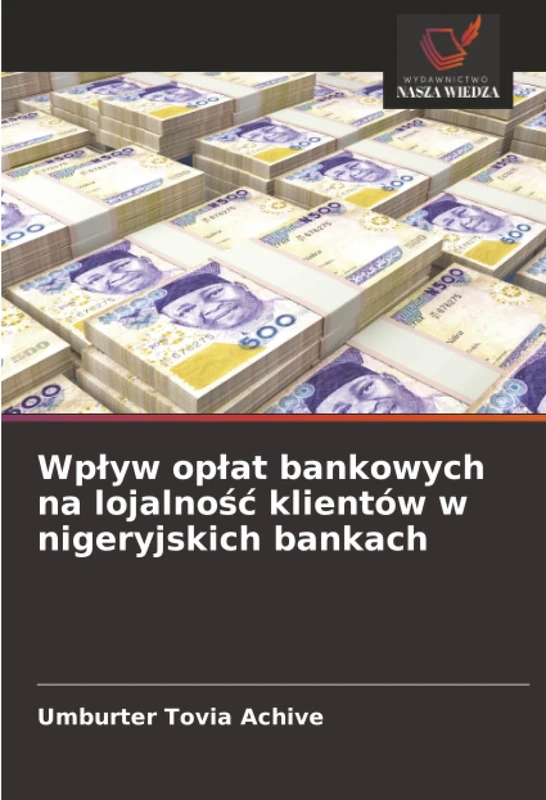 Wpływ opłat bankowych na lojalność klientów w nigeryjskich bankach