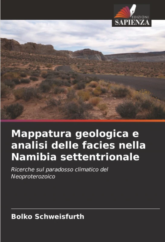 Mappatura geologica e analisi delle facies nella Namibia settentrionale: Ricerche sul paradosso climatico del Neoproterozoico