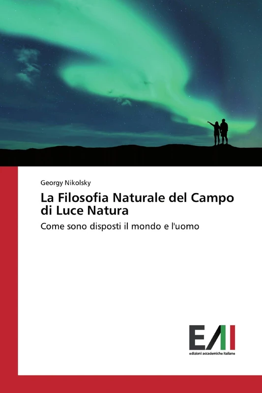 La Filosofia Naturale del Campo di Luce Natura: Come sono disposti il mondo e l'uomo