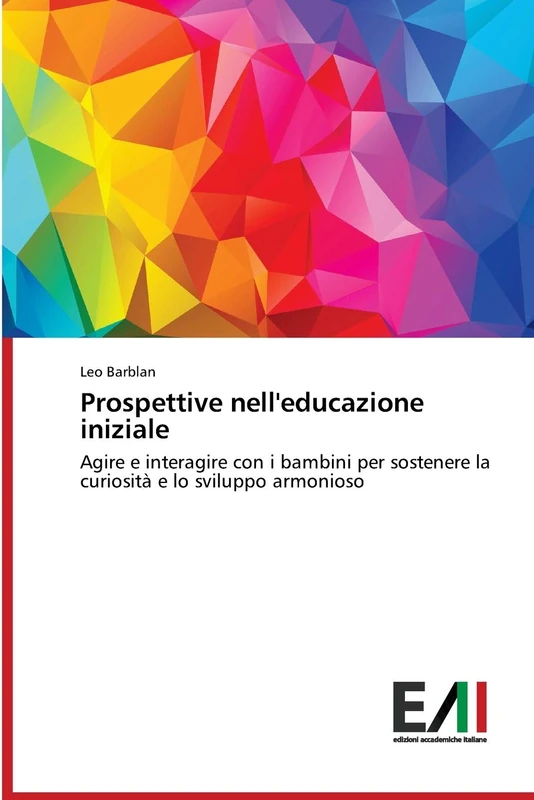 Prospettive nell'educazione iniziale: Agire e interagire con i bambini per sostenere la curiosità e lo sviluppo armonioso