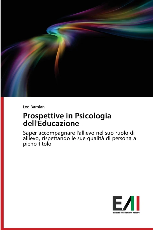 Prospettive in Psicologia dell'Educazione: Saper accompagnare l'allievo nel suo ruolo di allievo, rispettando le sue qualità di persona a pieno titolo