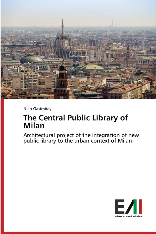 The Central Public Library of Milan: Architectural project of the integration of new public library to the urban context of Milan