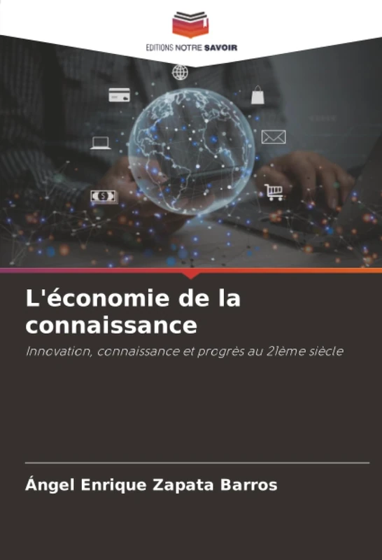 L'économie de la connaissance: Innovation, connaissance et progrès au 21ème siècle
