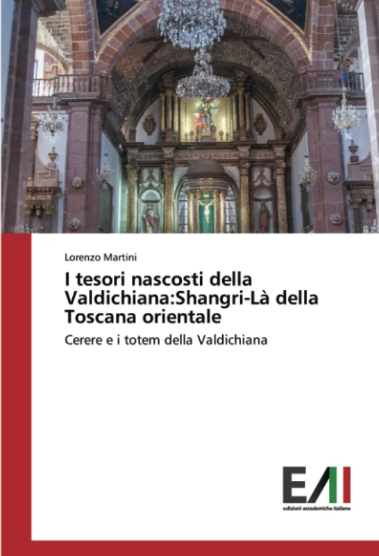 I tesori nascosti della Valdichiana:Shangri-Là della Toscana orientale: Cerere e i totem della Valdichiana