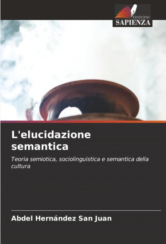 L'elucidazione semantica: Teoria semiotica, sociolinguistica e semantica della cultura - Image 1