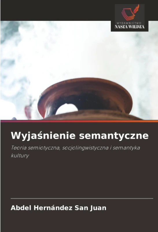 Wyjaśnienie semantyczne: Teoria semiotyczna, socjolingwistyczna i semantyka kultury - Image 1