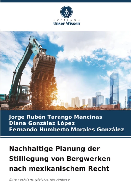 Nachhaltige Planung der Stilllegung von Bergwerken nach mexikanischem Recht: Eine rechtsvergleichende Analyse