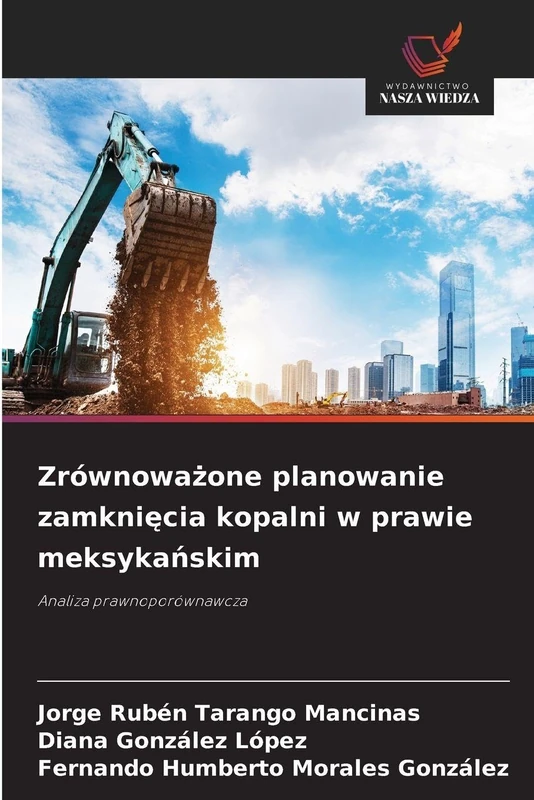 Zrównoważone planowanie zamknięcia kopalni w prawie meksykańskim: Analiza prawnoporównawcza