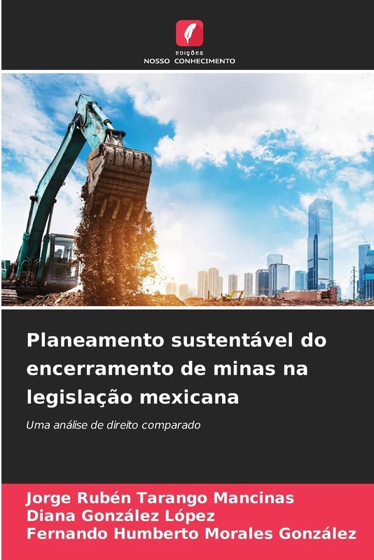 Planeamento sustentável do encerramento de minas na legislação mexicana: Uma análise de direito comparado