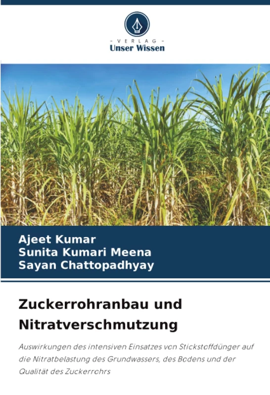 Zuckerrohranbau und Nitratverschmutzung: Auswirkungen des intensiven Einsatzes von Stickstoffdünger auf die Nitratbelastung des Grundwassers, des Bodens und der Qualität des Zuckerrohrs