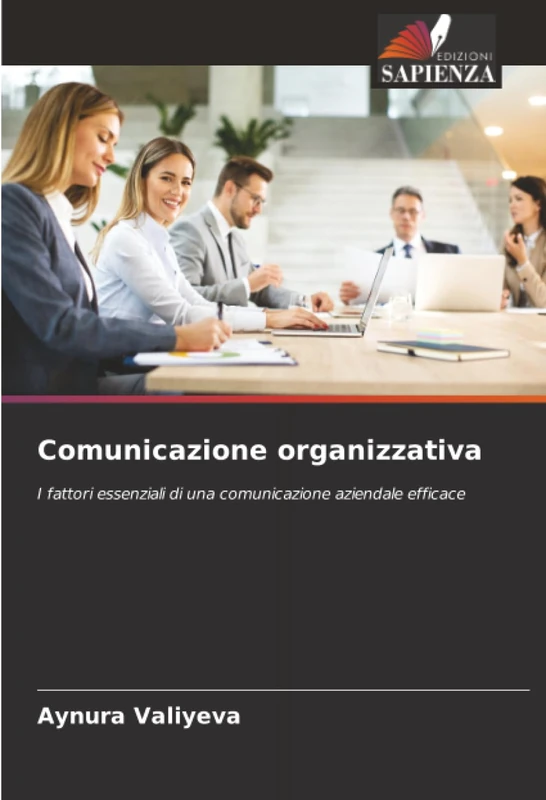 Comunicazione organizzativa: I fattori essenziali di una comunicazione aziendale efficace