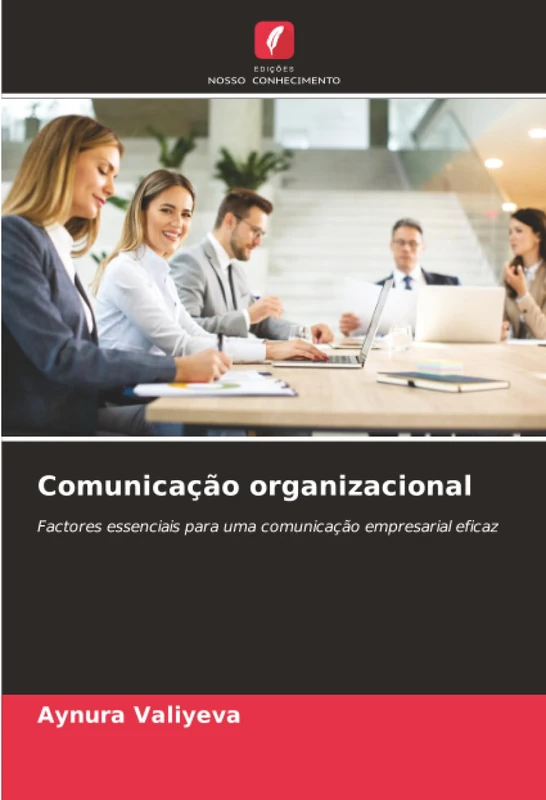 Comunicação organizacional: Factores essenciais para uma comunicação empresarial eficaz