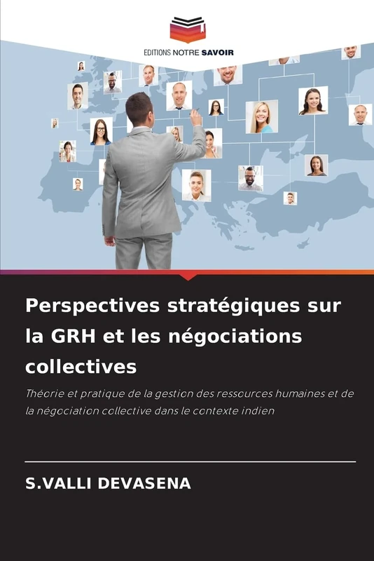 Perspectives stratégiques sur la GRH et les négociations collectives: Théorie et pratique de la gestion des ressources humaines et de la négociation collective dans le contexte indien
