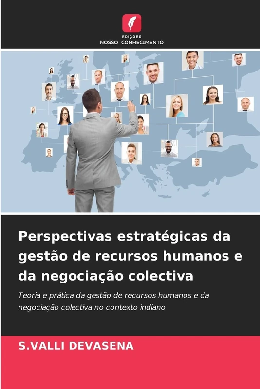 Perspectivas estratégicas da gestão de recursos humanos e da negociação colectiva: Teoria e prática da gestão de recursos humanos e da negociação colectiva no contexto indiano