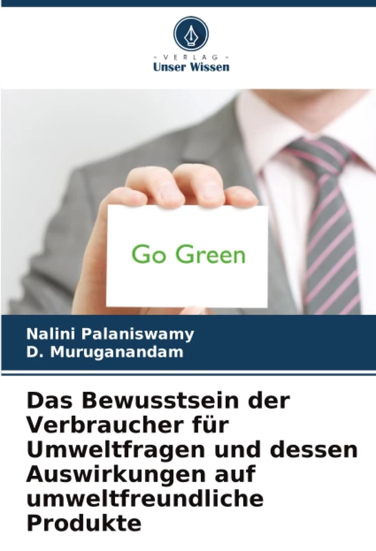 Das Bewusstsein der Verbraucher für Umweltfragen und dessen Auswirkungen auf umweltfreundliche Produkte