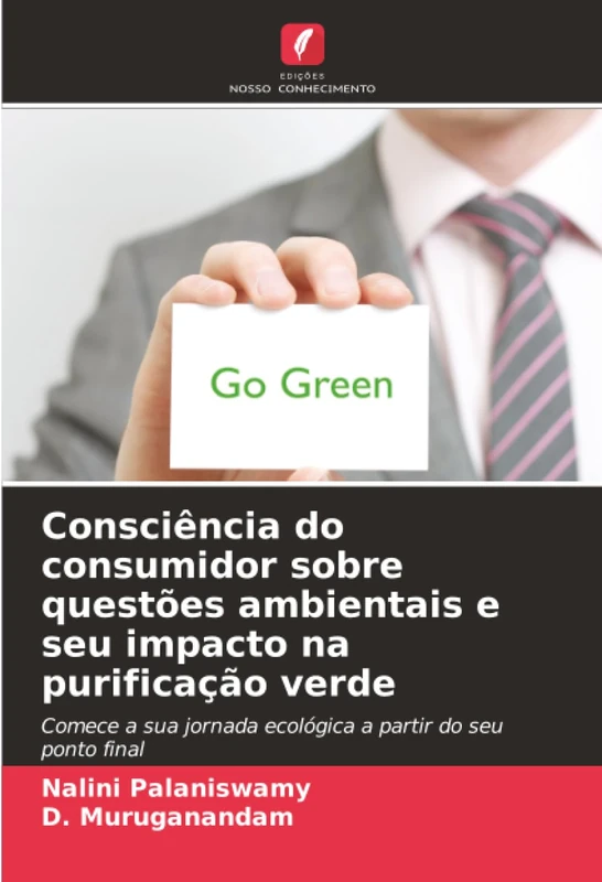 Consciência do consumidor sobre questões ambientais e seu impacto na purificação verde: Comece a sua jornada ecológica a partir do seu ponto final
