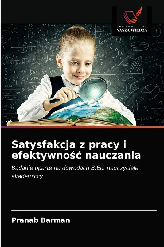 Satysfakcja z pracy i efektywność nauczania: Badanie oparte na dowodach B.Ed. nauczyciele akademiccy
