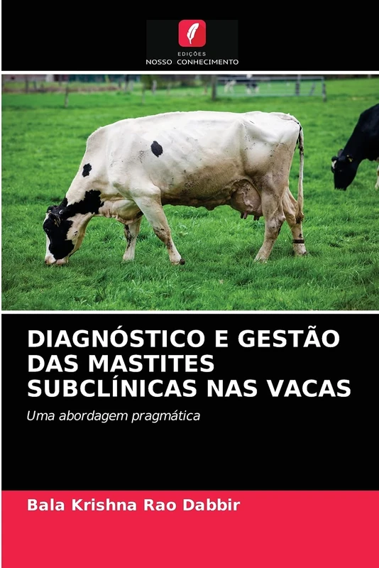 DIAGNÓSTICO E GESTÃO DAS MASTITES SUBCLÍNICAS NAS VACAS: Uma abordagem pragmática