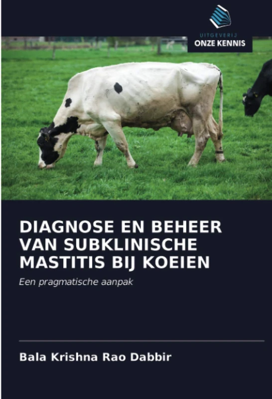 DIAGNOSE EN BEHEER VAN SUBKLINISCHE MASTITIS BIJ KOEIEN: Een pragmatische aanpak
