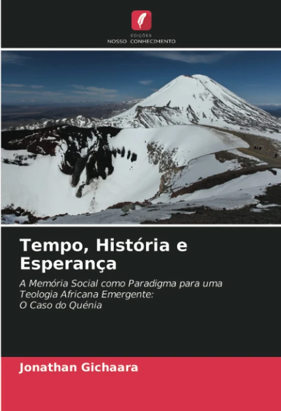 Tempo, História e Esperança: A Memória Social como Paradigma para uma Teologia Africana Emergente:O Caso do Quénia