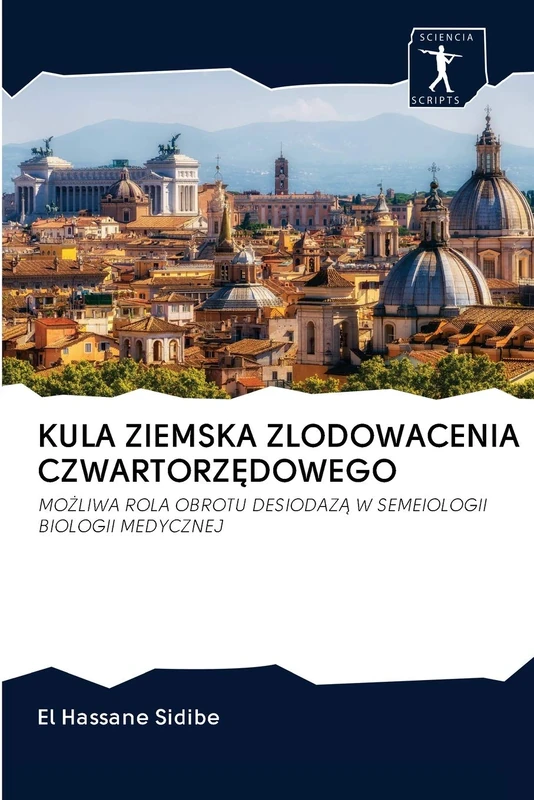 KULA ZIEMSKA ZLODOWACENIA CZWARTORZĘDOWEGO: MOŻLIWA ROLA OBROTU DESIODAZĄ W SEMEIOLOGII BIOLOGII MEDYCZNEJ