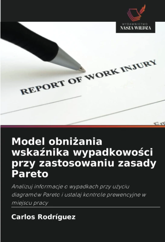 Model obniżania wskaźnika wypadkowości przy zastosowaniu zasady Pareto: Analizuj informacje o wypadkach przy użyciu diagramów Pareto i ustalaj kontrole prewencyjne w miejscu pracy - Image 1