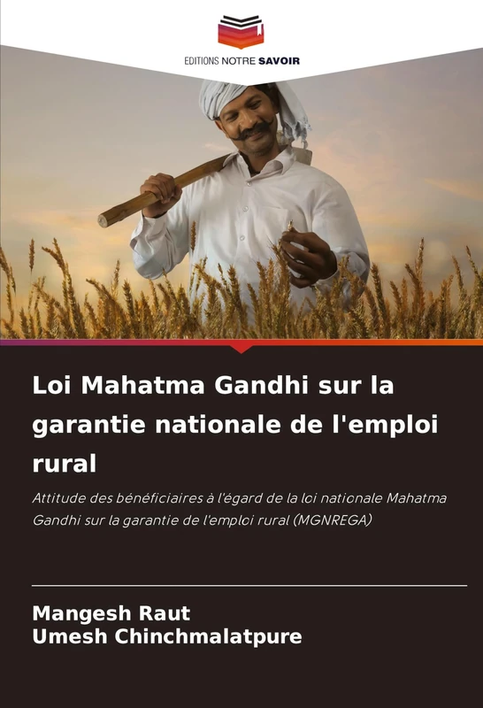Loi Mahatma Gandhi sur la garantie nationale de l'emploi rural: Attitude des bénéficiaires à l'égard de la loi nationale Mahatma Gandhi sur la garantie de l'emploi rural (MGNREGA)