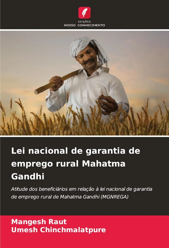 Lei nacional de garantia de emprego rural Mahatma Gandhi: Atitude dos beneficiários em relação à lei nacional de garantia de emprego rural de Mahatma Gandhi (MGNREGA)