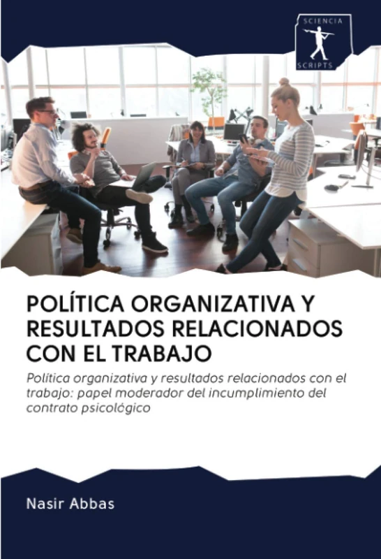 POLÍTICA ORGANIZATIVA Y RESULTADOS RELACIONADOS CON EL TRABAJO: Política organizativa y resultados relacionados con el trabajo: papel moderador del incumplimiento del contrato psicológico