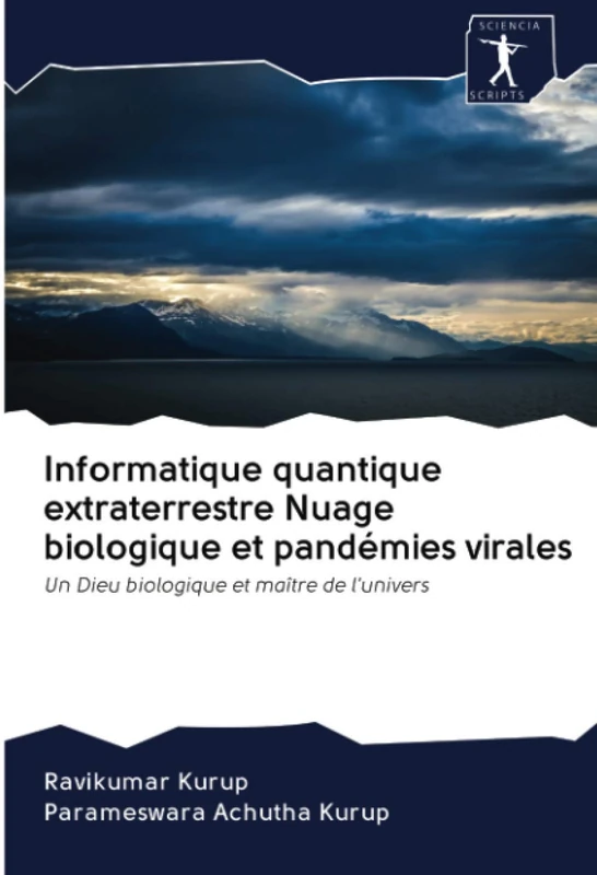 Informatique quantique extraterrestre Nuage biologique et pandémies virales: Un Dieu biologique et maître de l'univers