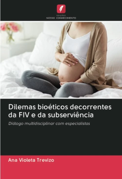Dilemas bioéticos decorrentes da FIV e da subserviência: Diálogo multidisciplinar com especialistas