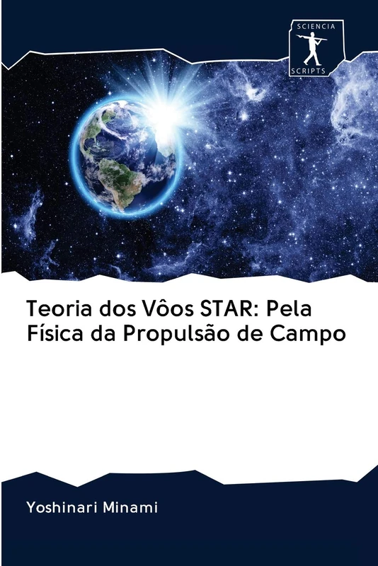 Teoria dos Vôos STAR: Pela Física da Propulsão de Campo