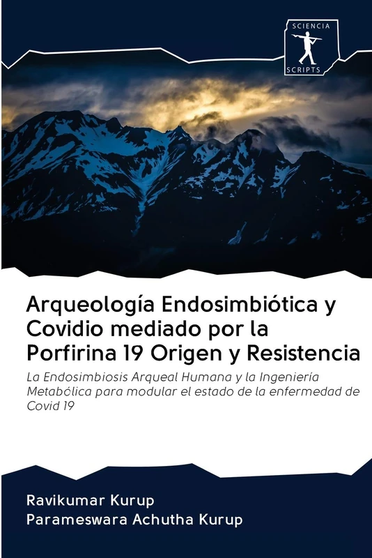 Arqueología Endosimbiótica y Covidio mediado por la Porfirina 19 Origen y Resistencia: La Endosimbiosis Arqueal Humana y la Ingeniería Metabólica para modular el estado de la enfermedad de Covid 19