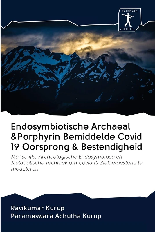 Endosymbiotische Archaeal &Porphyrin Bemiddelde Covid 19 Oorsprong & Bestendigheid: Menselijke Archeologische Endosymbiose en Metabolische Techniek om Covid 19 Ziektetoestand te moduleren