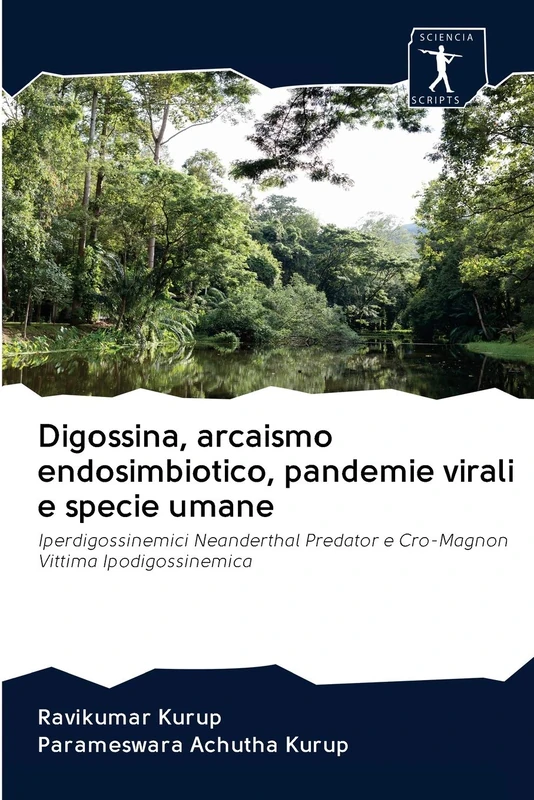 Digossina, arcaismo endosimbiotico, pandemie virali e specie umane: Iperdigossinemici Neanderthal Predator e Cro-Magnon Vittima Ipodigossinemica - Image 1