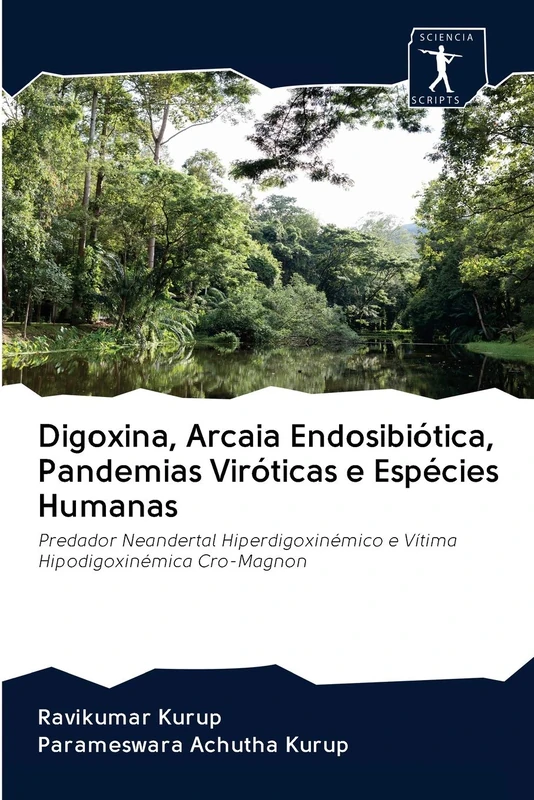 Digoxina, Arcaia Endosibiótica, Pandemias Viróticas e Espécies Humanas: Predador Neandertal Hiperdigoxinémico e Vítima Hipodigoxinémica Cro-Magnon